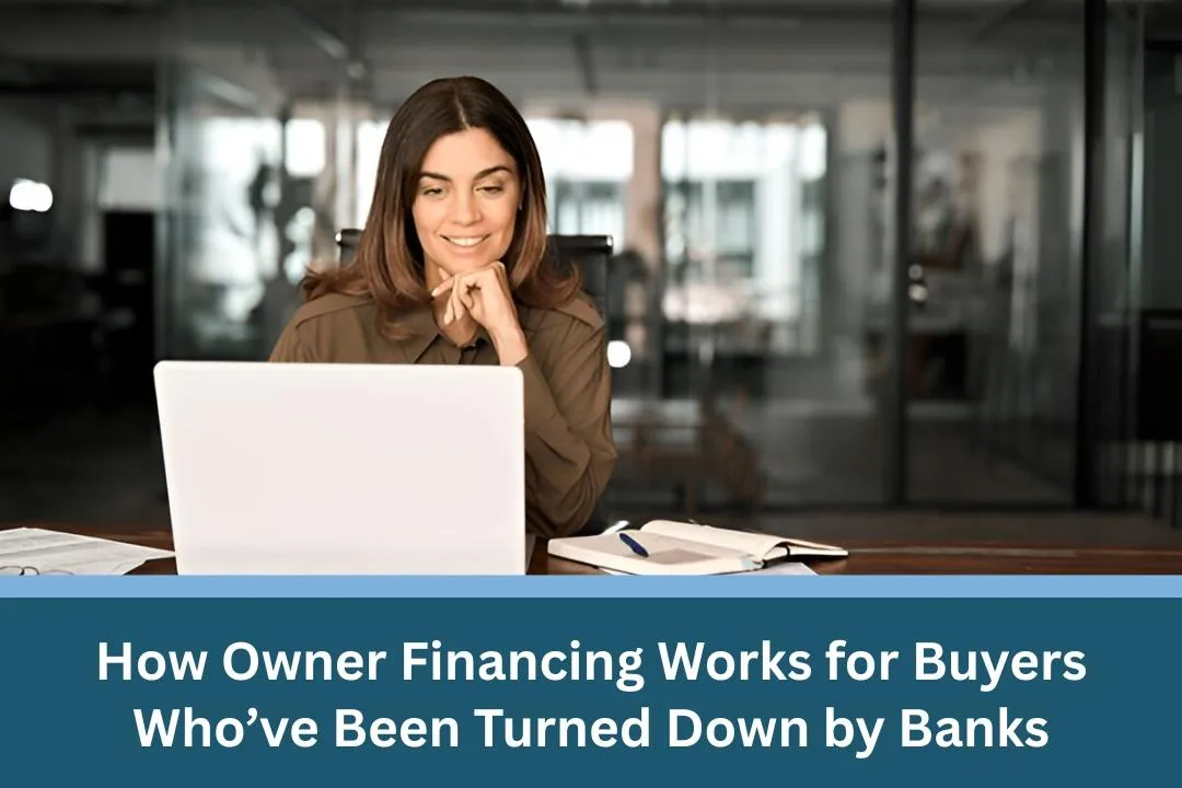 How Owner Financing Works for Buyers Who’ve Been Turned Down by Banks