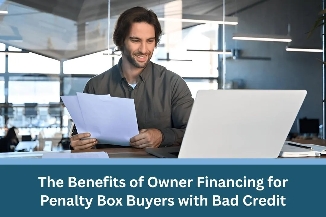 The Benefits of Owner Financing for Penalty Box Buyers with Bad Credit