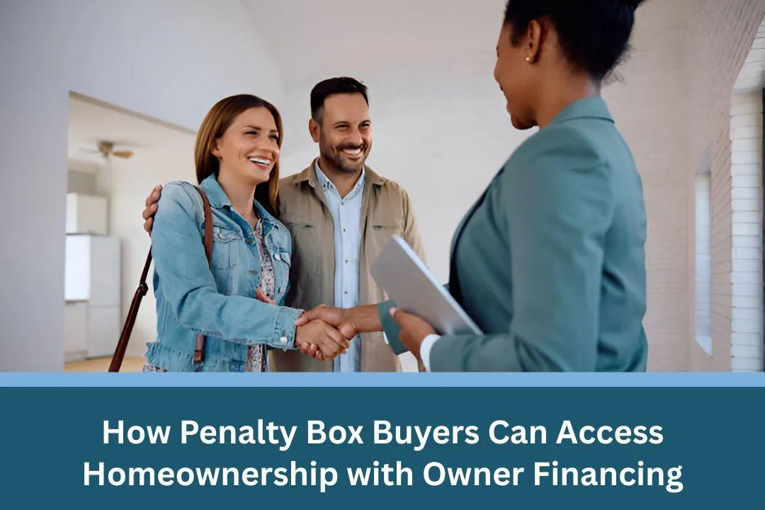 How Penalty Box Buyers Can Access Homeownership with Owner Financing