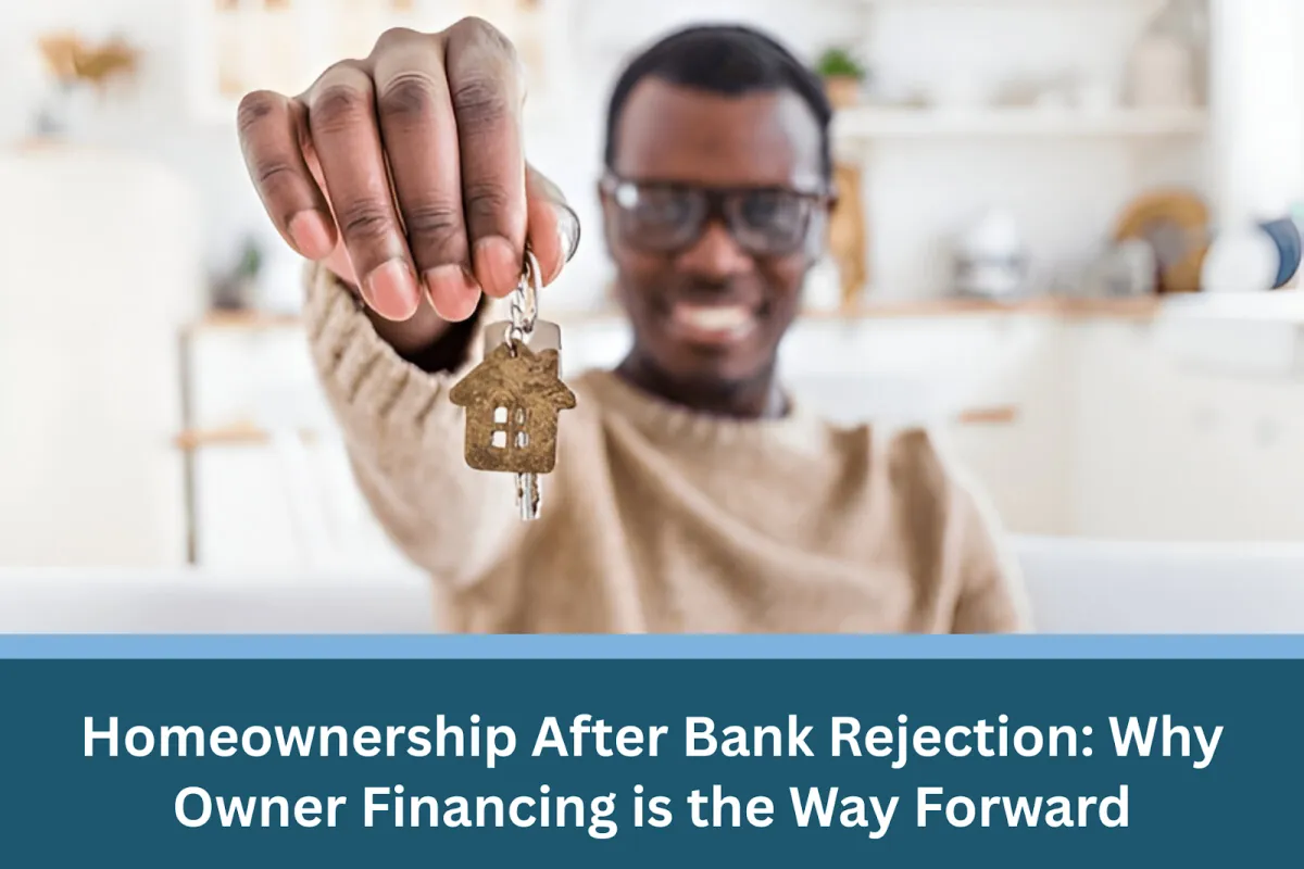 Homeownership After Bank Rejection: Why Owner Financing is the Way Forward
