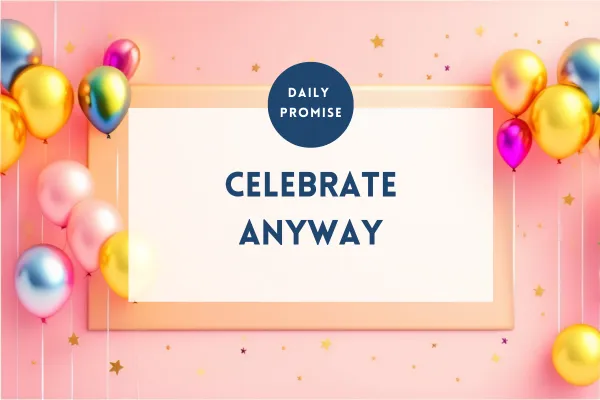 Celebrate Anyway – Finding Joy in Hard Seasons 