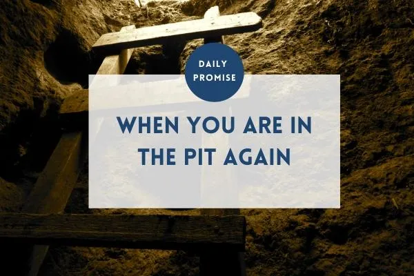 When You Find Yourself in the Pit Again | Finding Strength in God