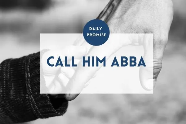 What It Means to Call God Abba | A Deeper Relationship with the Father