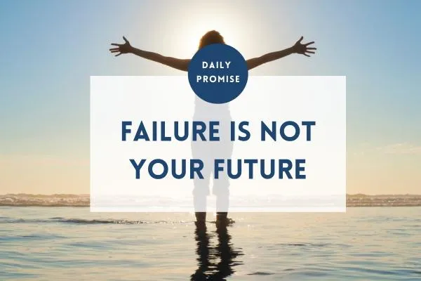 Failure Is Not Your Future | Finding Hope When You Feel Stuck in the Wilderness