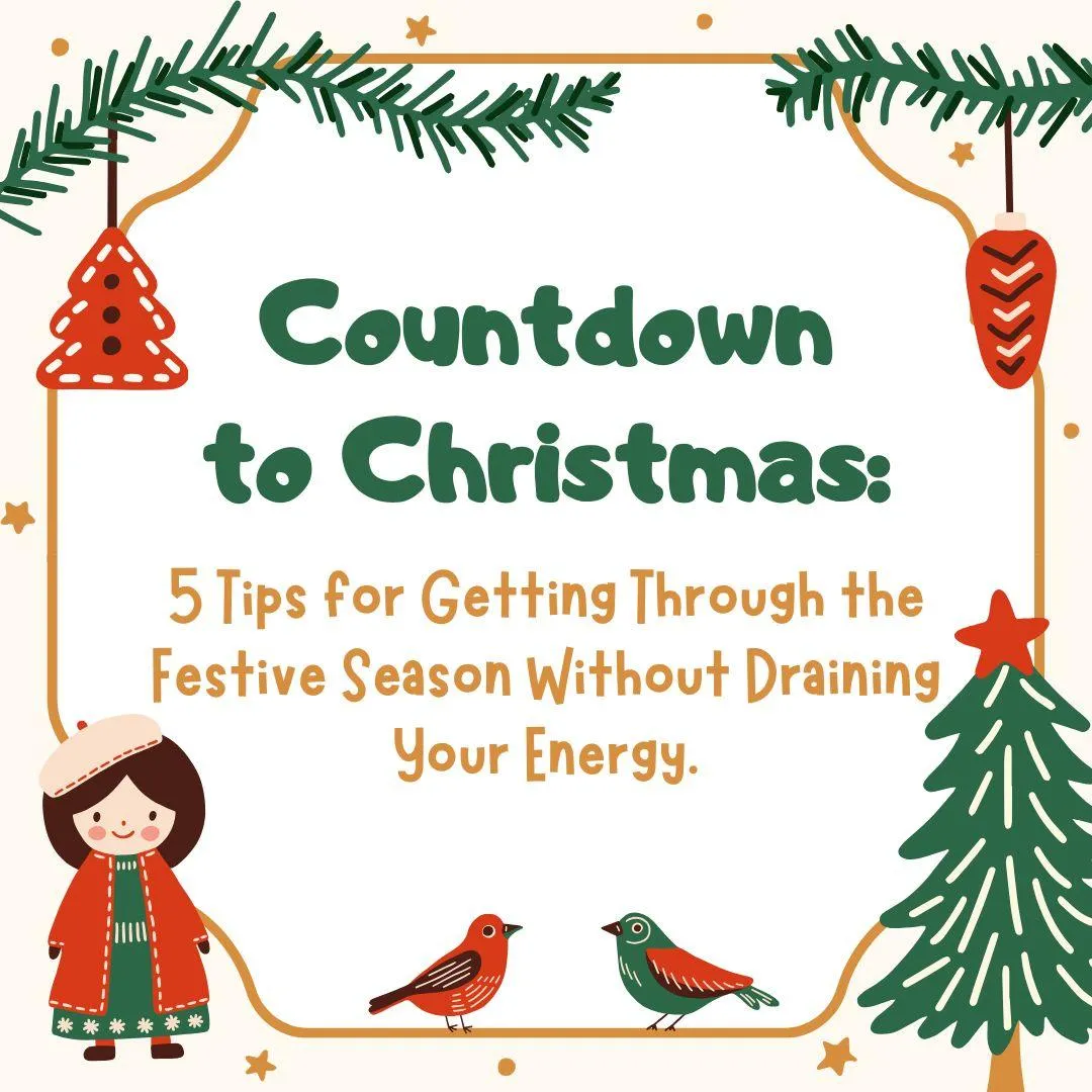 5 Tips for Getting Through the Festive Season Without Draining Your Energy