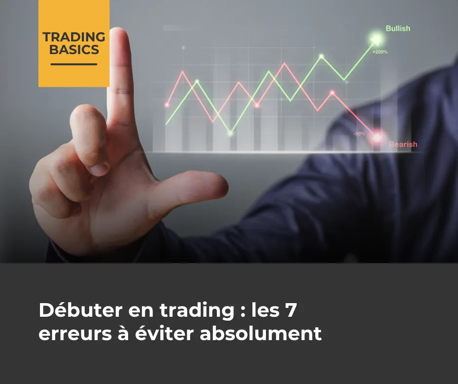 Débuter en trading : les 7 erreurs à éviter absolument