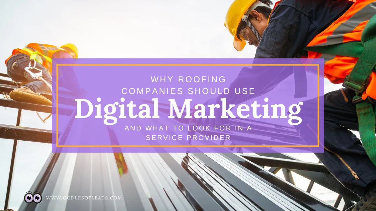 Why Roofing Companies Should Use Digital Marketing and What to Look for in a Partner