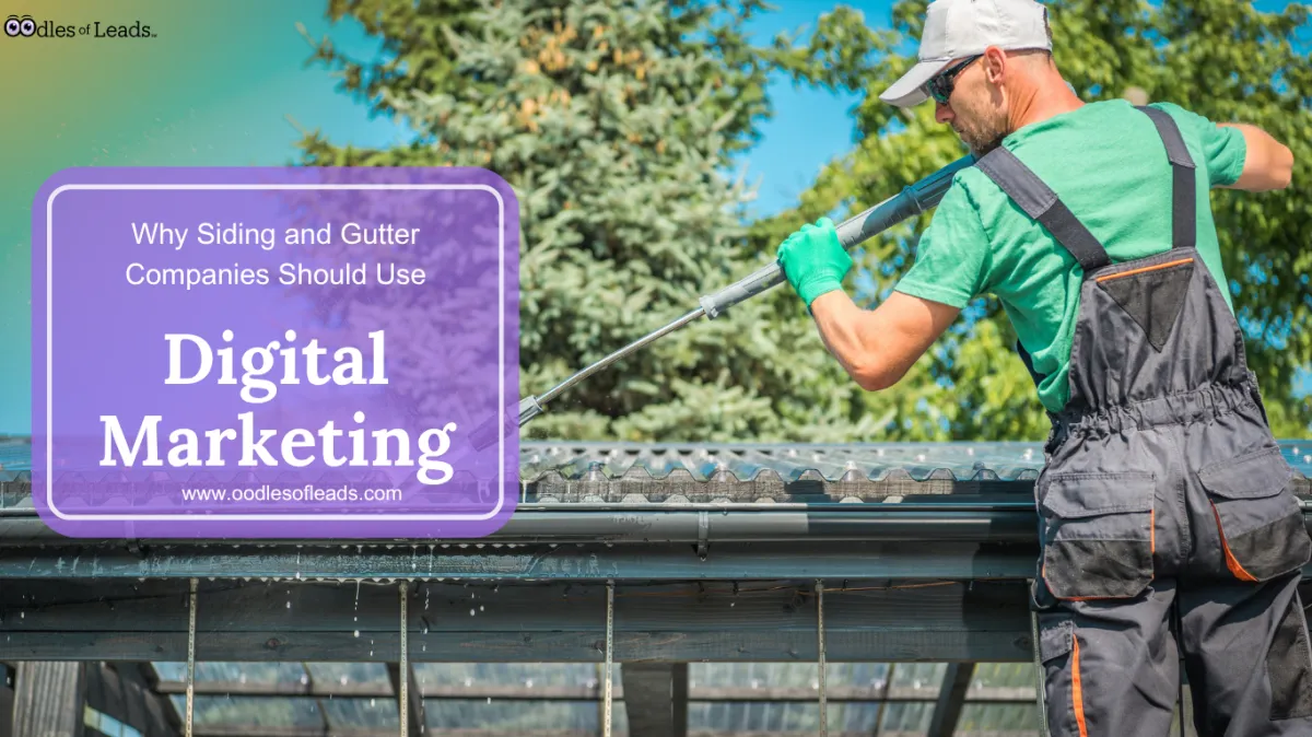 Why Siding & Gutter Companies Should Use Digital Marketing for Oodles of Leads