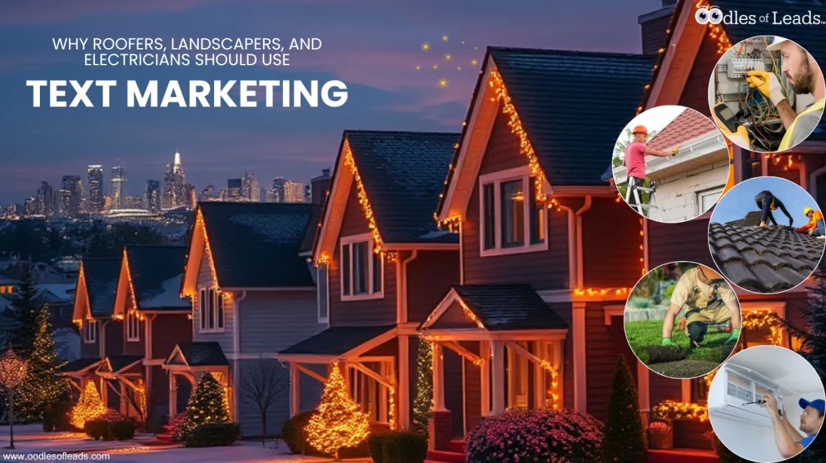 Brightening Up the Holidays: Why Roofers, Landscapers, and Electricians Need SMS for Holiday Light Installation Leads – And Why Oodles of Leads is Your Secret Weapon