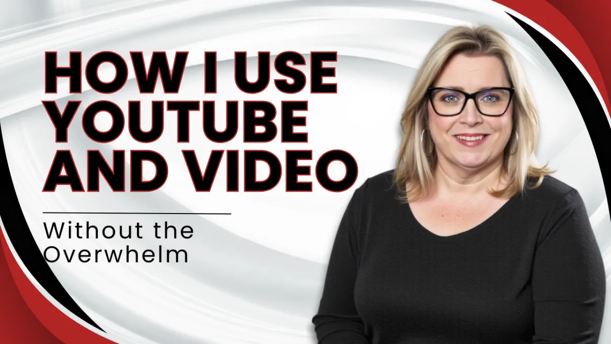 How I Use YouTube and Video Without the Overwhelm