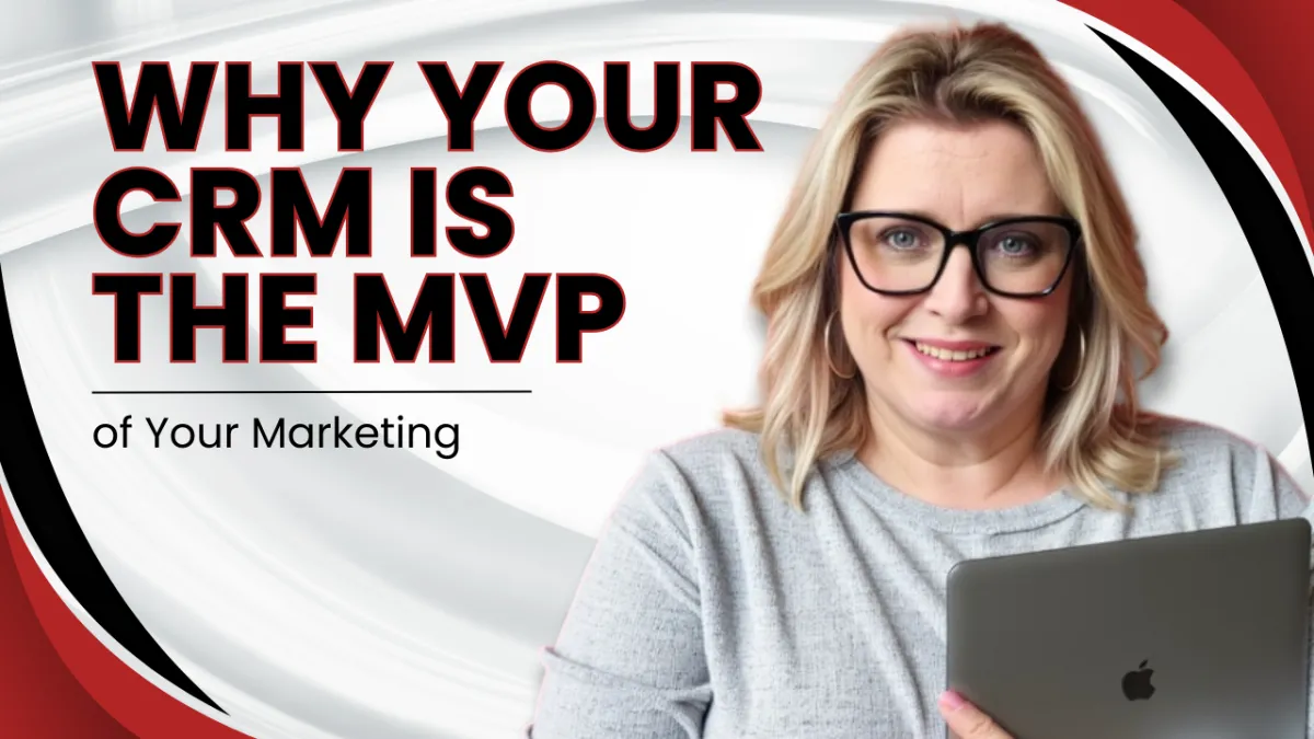  Why Your CRM Is the MVP of Your Marketing
