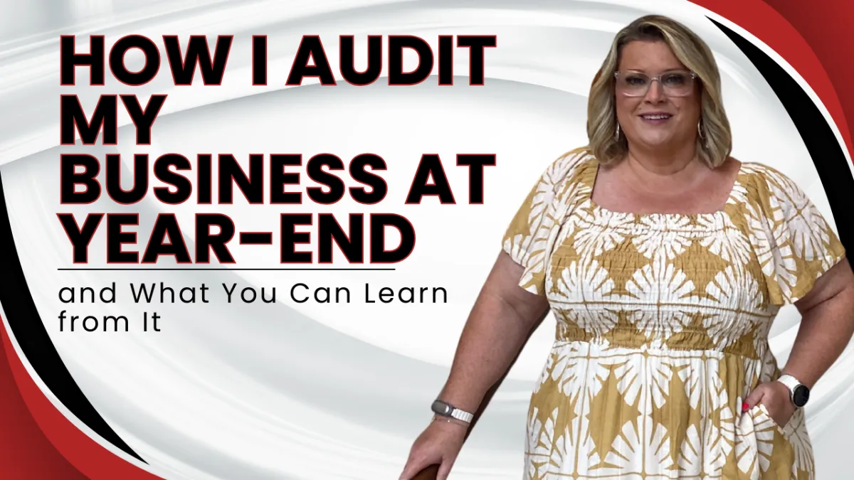 How I Audit My Business at Year-End (and What You Can Learn from It)