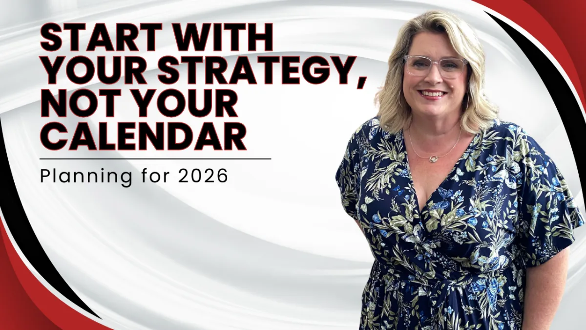 Start with Your Strategy, Not Your Calendar