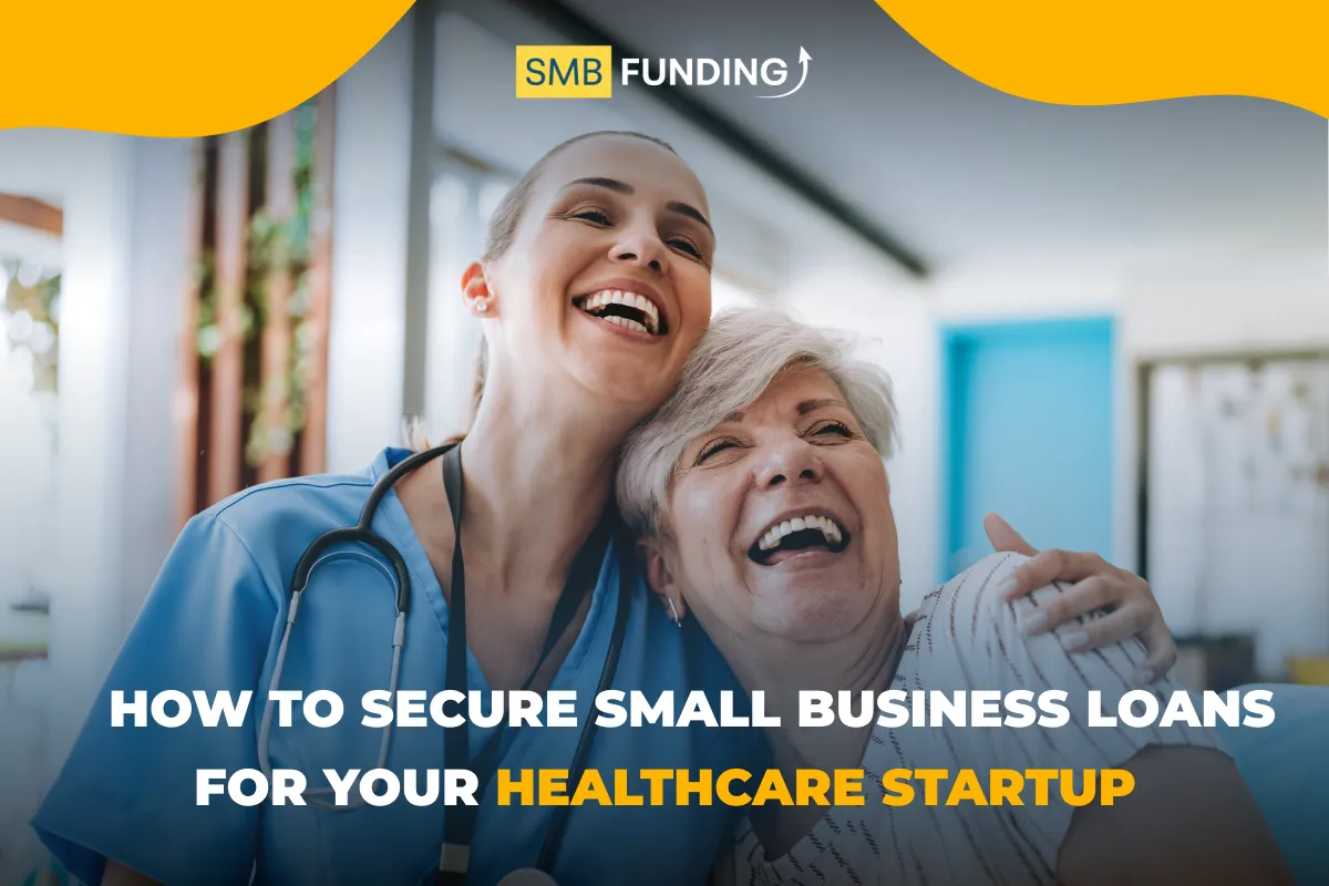 How To Secure Small Business Loans For Your Healthcare Startup