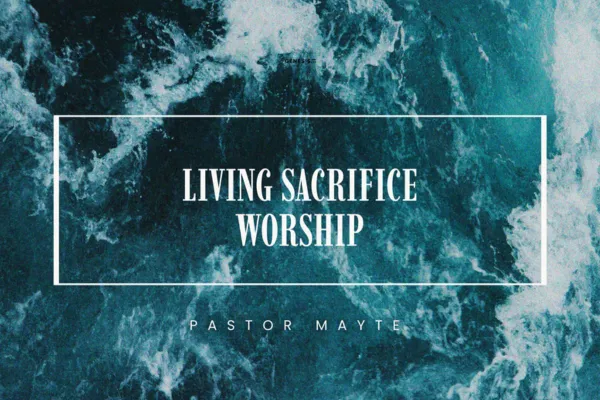 How Do We Worship: Living Sacrifice Worship