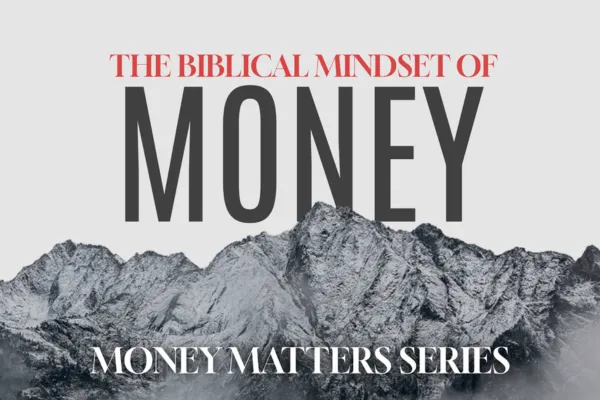The Biblical Mindset of Money