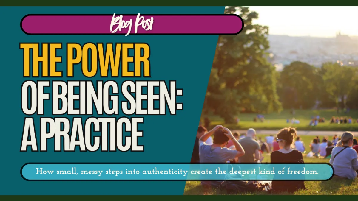 The Power of Being Seen: A Practice