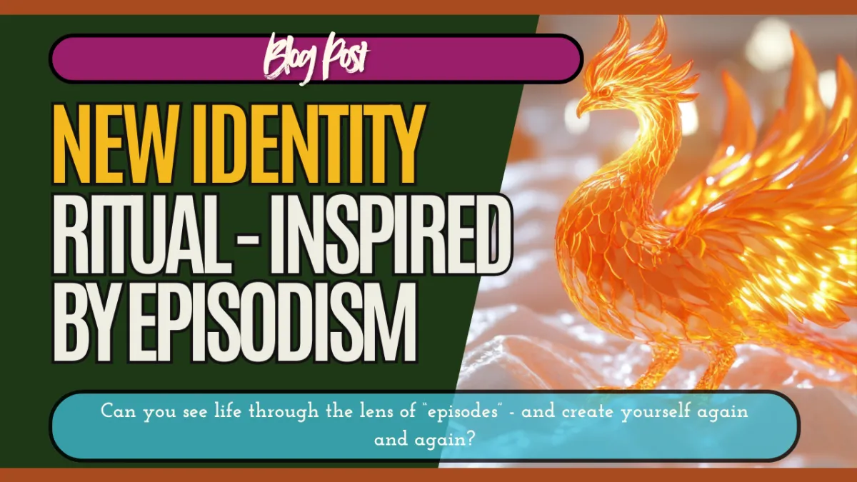 New Identity Ritual - Inspired by Episodism