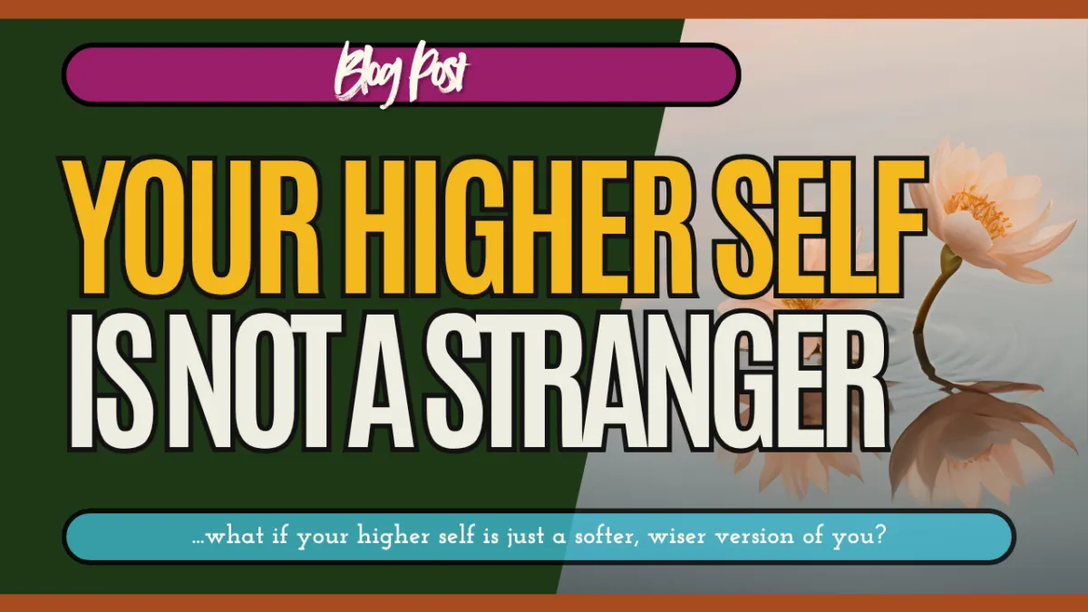 The Magic of Self Trust: Your Higher Self Is Not a Stranger