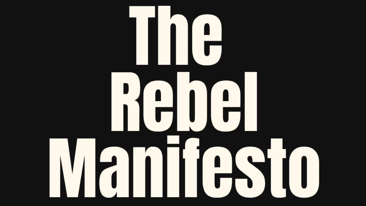 The Rebel Manifesto
