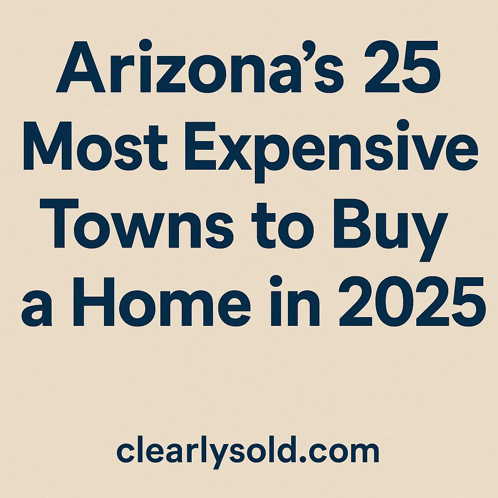 Arizona's 25 Most Expensive Towns to Buy a Home in 2025