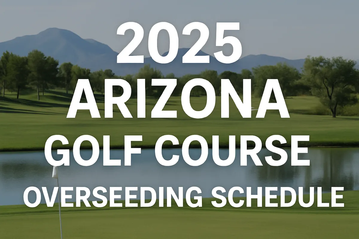 2025 Arizona Golf Course Overseeding Schedule | Phoenix & Scottsdale Closures