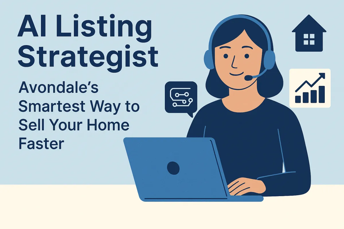 AI Listing Strategist: Avondale’s Smartest Way to Sell Your Home Faster