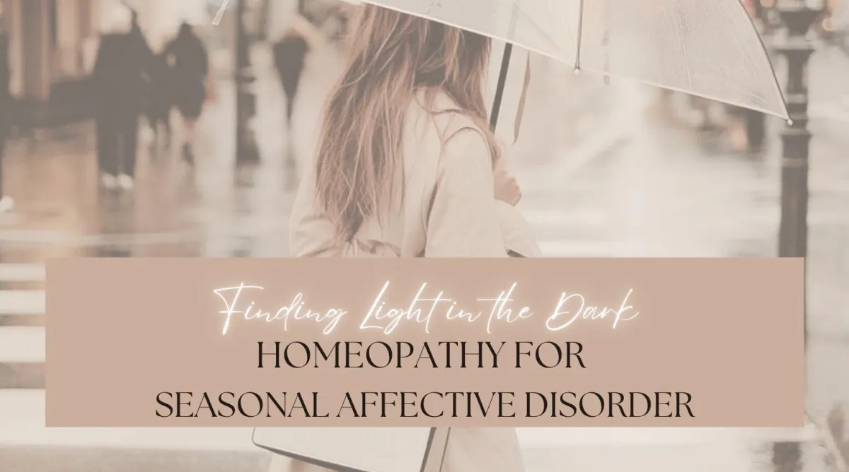 Finding Light in the Dark: Understanding Seasonal Affective Disorder Through a Homeopathic Lens