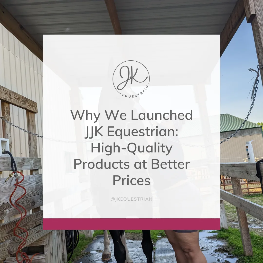 Why We Launched JJK Equestrian: High-Quality, Holistic Products at Better Prices