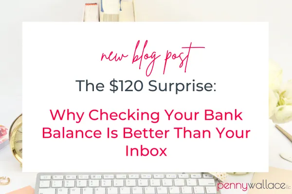 The $120 Surprise: Why Checking Your Bank Balance Is Better Than Your Inbox