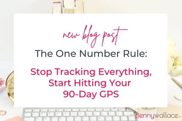The One Number Rule: Stop Tracking Everything, Start Hitting Your 90-Day GPS