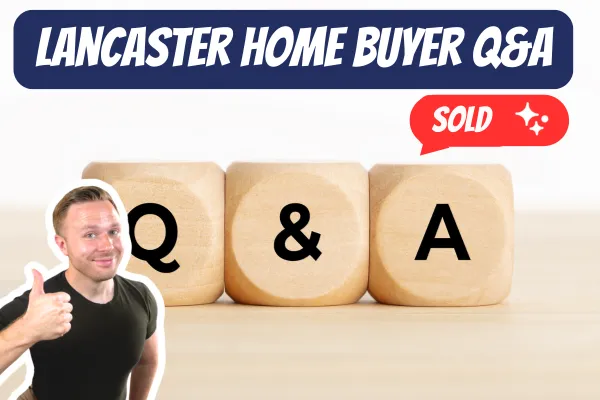 Lancaster Homebuyer Q&A – Your Top 10 Questions Answered