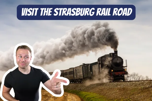 Why You Should Visit Strasburg Rail Road & Its Surprising Impact on Lancaster PA Real Estate