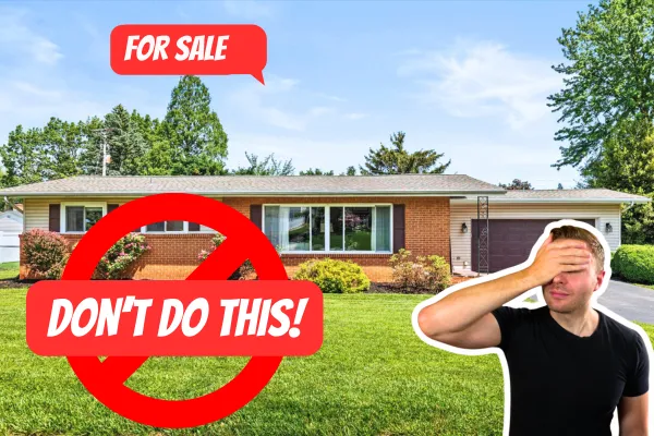 20 Worst Things to Agree to When Selling Your Lancaster PA Home