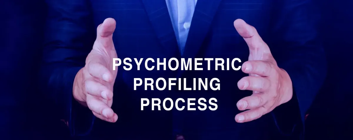 PSYCHOMETRIC PROFILING PROCESS