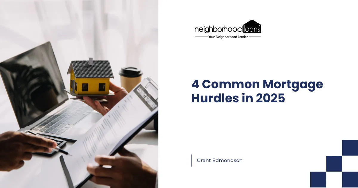 4 Common Mortgage Hurdles in 2025—and How to Avoid Them