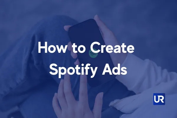 How to Create Spotify Ads