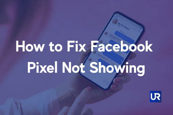 How to Fix Facebook Pixel Not Showing