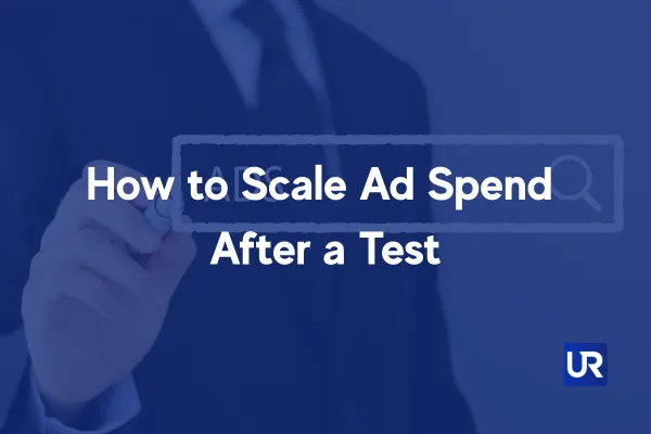 UpRank AI Ads Help How to Scale Ad Spend After a Test