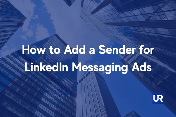 How to Add a Sender for LinkedIn Messaging Ads