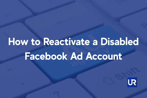 UpRank AI Ads Help How to Reactivate a Disabled Facebook Ad Account
