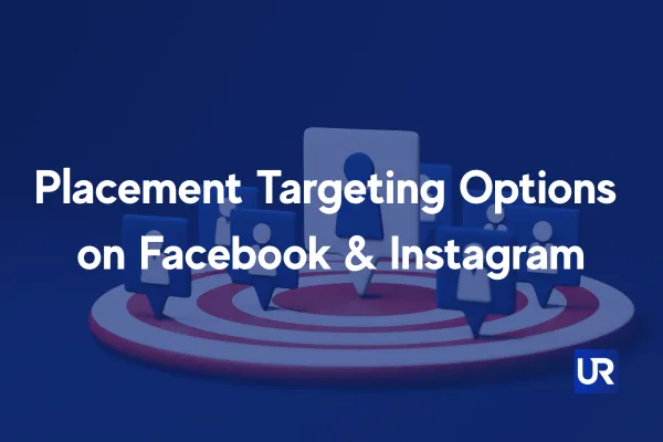 Placement Targeting Options on Facebook & Instagram