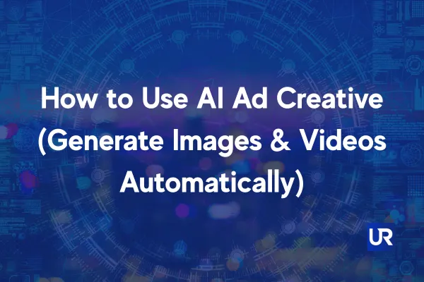 How to Use AI Ad Creative (Generate Images & Videos Automatically)