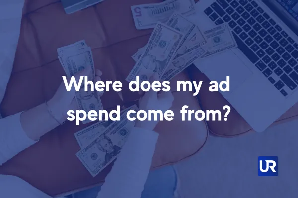 Where does my ad spend come from?