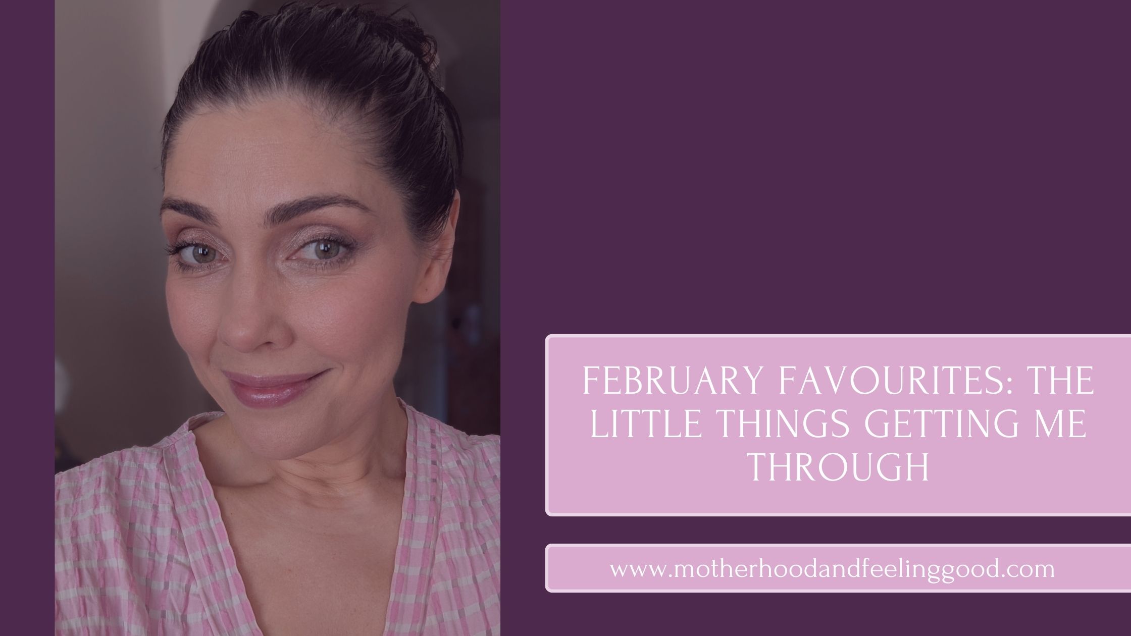February Favourites: The Little Things Getting Me Through