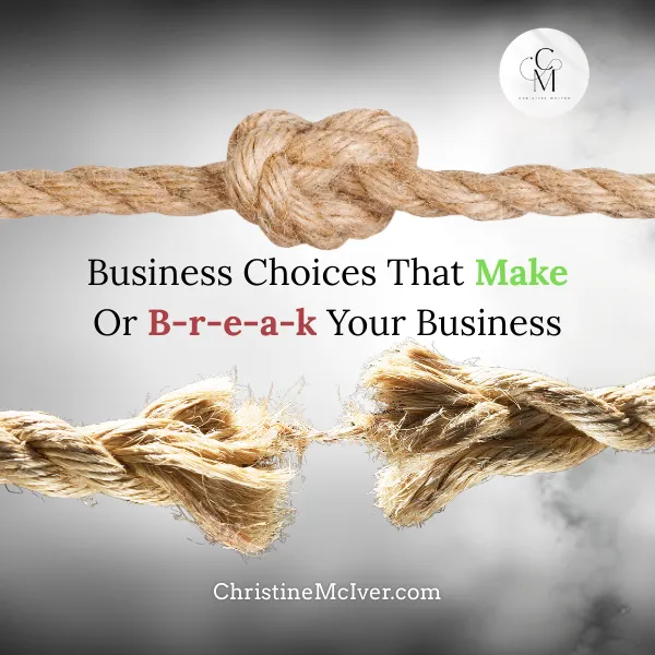 Business Choices That Make Or Break Your Business