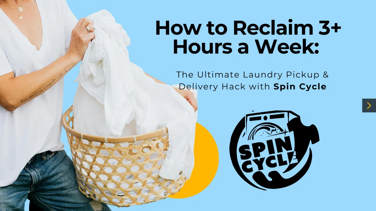 How to Reclaim 3+ Hours a Week: The Ultimate Laundry Pickup & Delivery Hack with Spin Cycle