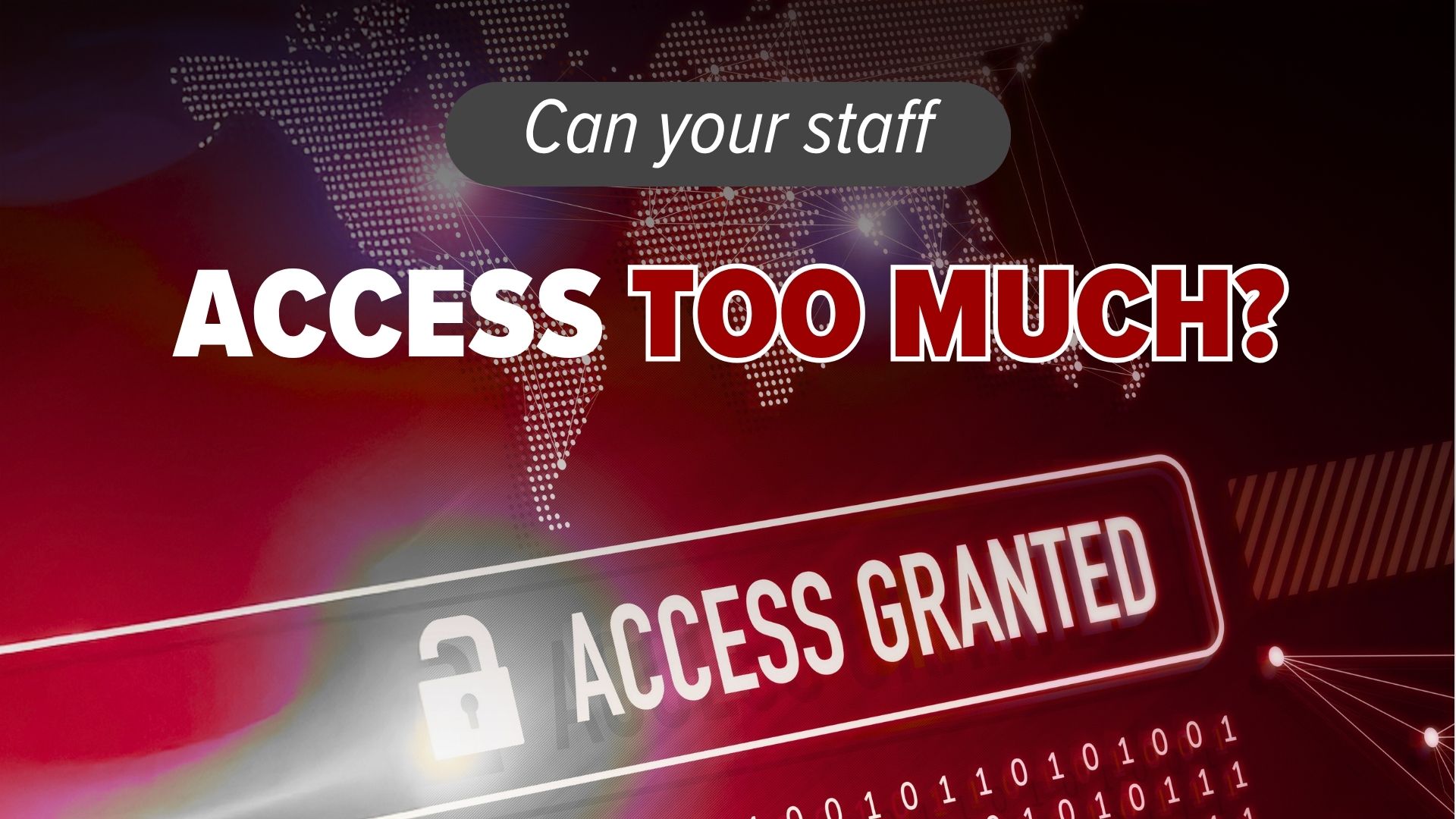 Does Your Staff Have Too Much Access?