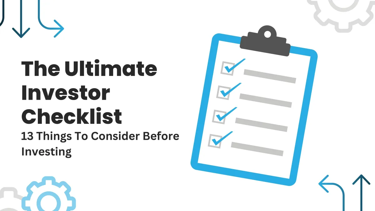 The Ultimate Investor Checklist: 13 Things To Consider Before Investing