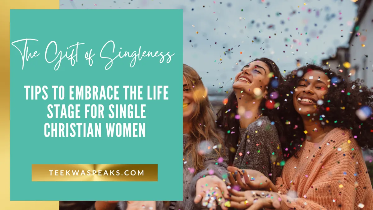 The Gift of Singleness: Tips to Embrace the Life Stage for Single Christian Women